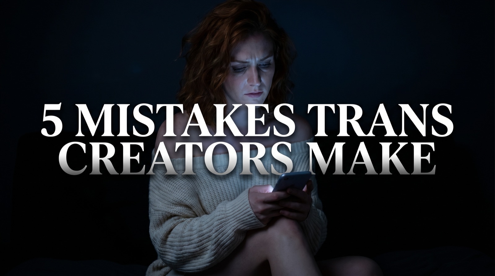 5 Mistakes Trans Creators Make on OnlyFans - Transcending Agency